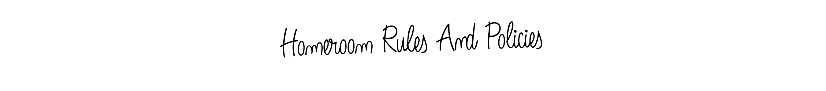 Make a short Homeroom Rules And Policies signature style. Manage your documents anywhere anytime using Angelique-Rose-font-FFP. Create and add eSignatures, submit forms, share and send files easily. Homeroom Rules And Policies signature style 5 images and pictures png