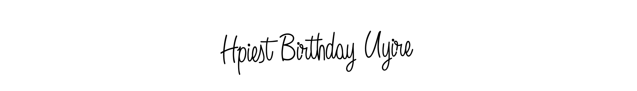 You should practise on your own different ways (Angelique-Rose-font-FFP) to write your name (Hpiest Birthday Uyire) in signature. don't let someone else do it for you. Hpiest Birthday Uyire signature style 5 images and pictures png