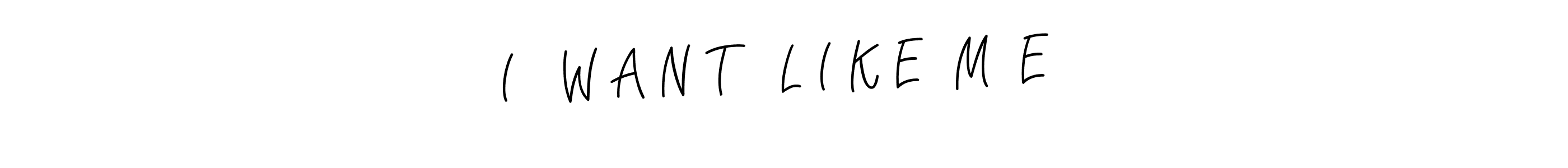 It looks lik you need a new signature style for name I   W A N T   L I K E  M  E . Design unique handwritten (Angelique-Rose-font-FFP) signature with our free signature maker in just a few clicks. I   W A N T   L I K E  M  E  signature style 5 images and pictures png
