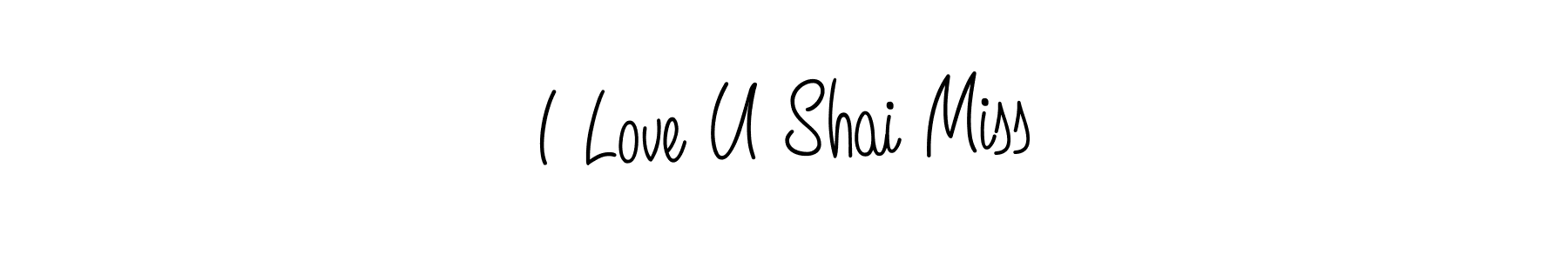 Make a beautiful signature design for name I Love U Shai Miss. With this signature (Angelique-Rose-font-FFP) style, you can create a handwritten signature for free. I Love U Shai Miss signature style 5 images and pictures png