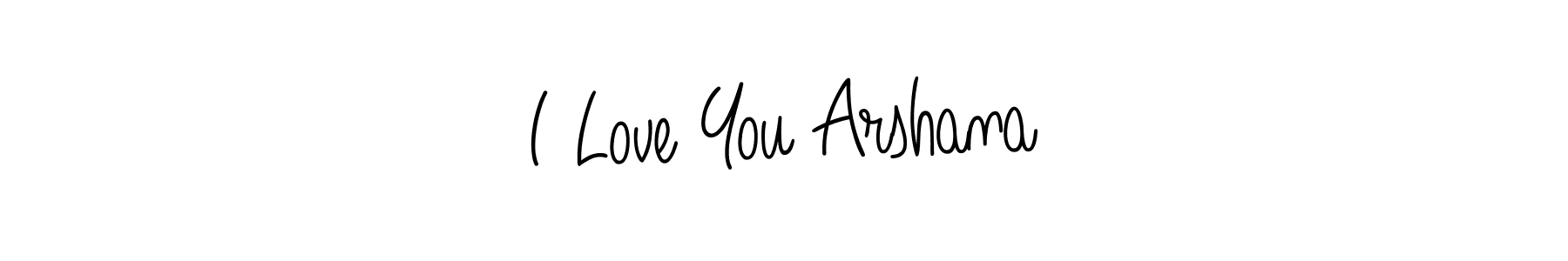 Create a beautiful signature design for name I Love You Arshana. With this signature (Angelique-Rose-font-FFP) fonts, you can make a handwritten signature for free. I Love You Arshana signature style 5 images and pictures png