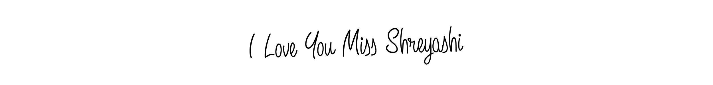 Make a short I Love You Miss Shreyashi signature style. Manage your documents anywhere anytime using Angelique-Rose-font-FFP. Create and add eSignatures, submit forms, share and send files easily. I Love You Miss Shreyashi signature style 5 images and pictures png