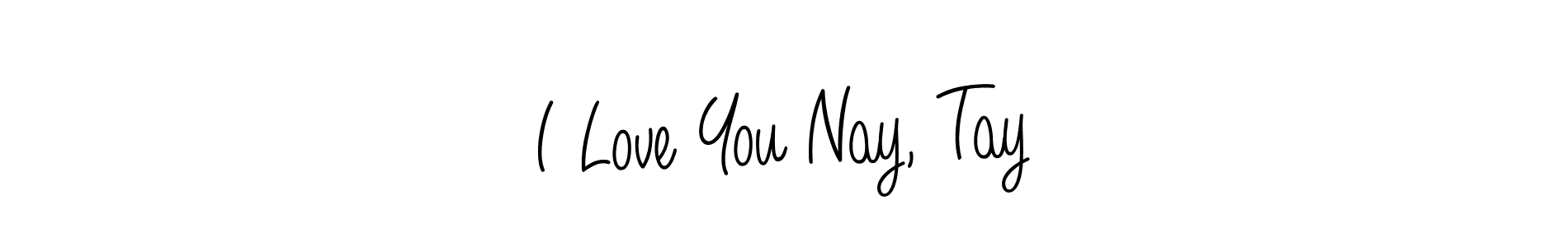 Also we have I Love You Nay, Tay name is the best signature style. Create professional handwritten signature collection using Angelique-Rose-font-FFP autograph style. I Love You Nay, Tay signature style 5 images and pictures png