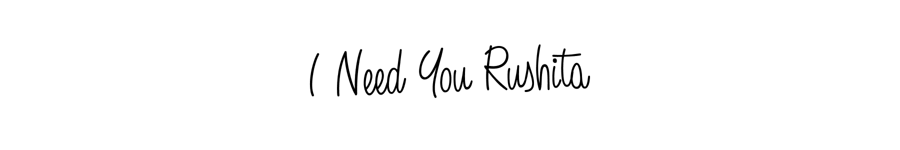I Need You Rushita stylish signature style. Best Handwritten Sign (Angelique-Rose-font-FFP) for my name. Handwritten Signature Collection Ideas for my name I Need You Rushita. I Need You Rushita signature style 5 images and pictures png