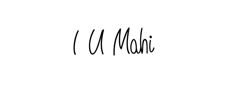 Make a short I U Mahi signature style. Manage your documents anywhere anytime using Angelique-Rose-font-FFP. Create and add eSignatures, submit forms, share and send files easily. I U Mahi signature style 5 images and pictures png