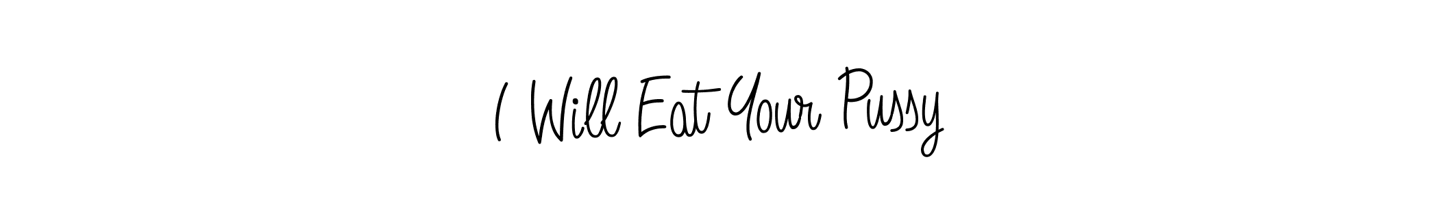 It looks lik you need a new signature style for name I Will Eat Your Pussy. Design unique handwritten (Angelique-Rose-font-FFP) signature with our free signature maker in just a few clicks. I Will Eat Your Pussy signature style 5 images and pictures png