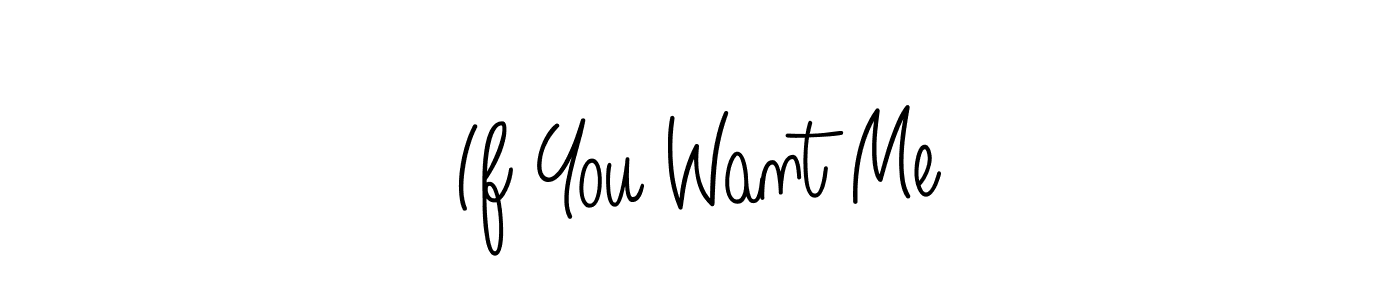 Check out images of Autograph of If You Want Me name. Actor If You Want Me Signature Style. Angelique-Rose-font-FFP is a professional sign style online. If You Want Me signature style 5 images and pictures png