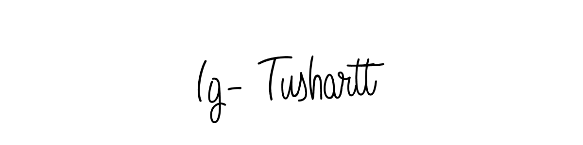 Design your own signature with our free online signature maker. With this signature software, you can create a handwritten (Angelique-Rose-font-FFP) signature for name Ig- Tushartt. Ig- Tushartt signature style 5 images and pictures png