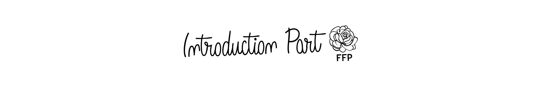 Similarly Angelique-Rose-font-FFP is the best handwritten signature design. Signature creator online .You can use it as an online autograph creator for name Introduction Part 2. Introduction Part 2 signature style 5 images and pictures png