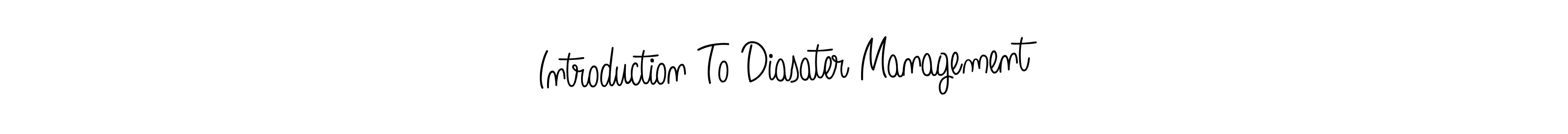 Also You can easily find your signature by using the search form. We will create Introduction To Diasater Management name handwritten signature images for you free of cost using Angelique-Rose-font-FFP sign style. Introduction To Diasater Management signature style 5 images and pictures png