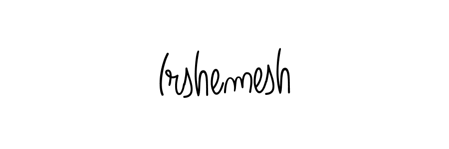 Also we have Irshemesh name is the best signature style. Create professional handwritten signature collection using Angelique-Rose-font-FFP autograph style. Irshemesh signature style 5 images and pictures png