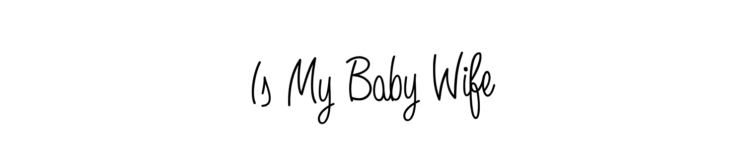 Create a beautiful signature design for name Is My Baby Wife. With this signature (Angelique-Rose-font-FFP) fonts, you can make a handwritten signature for free. Is My Baby Wife signature style 5 images and pictures png