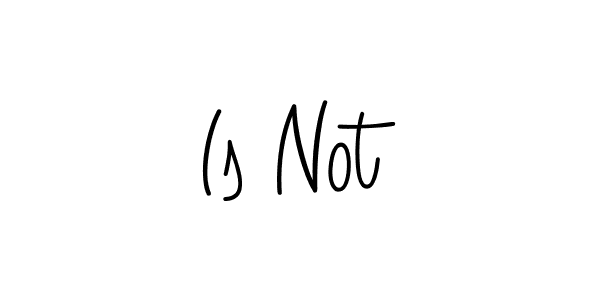 Also we have Is Not name is the best signature style. Create professional handwritten signature collection using Angelique-Rose-font-FFP autograph style. Is Not signature style 5 images and pictures png