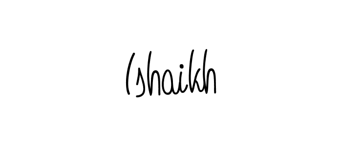 Make a beautiful signature design for name Ishaikh. With this signature (Angelique-Rose-font-FFP) style, you can create a handwritten signature for free. Ishaikh signature style 5 images and pictures png