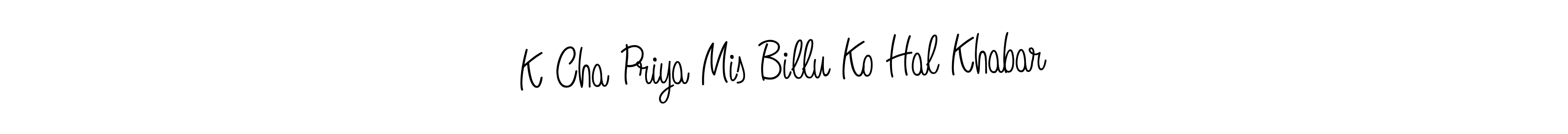 if you are searching for the best signature style for your name K Cha Priya Mis Billu Ko Hal Khabar. so please give up your signature search. here we have designed multiple signature styles  using Angelique-Rose-font-FFP. K Cha Priya Mis Billu Ko Hal Khabar signature style 5 images and pictures png