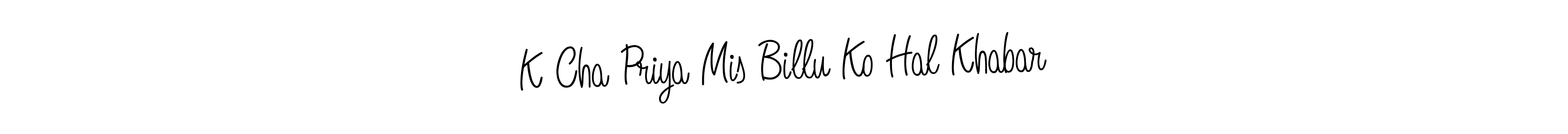 How to Draw K Cha Priya Mis Billu Ko Hal Khabar signature style? Angelique-Rose-font-FFP is a latest design signature styles for name K Cha Priya Mis Billu Ko Hal Khabar. K Cha Priya Mis Billu Ko Hal Khabar signature style 5 images and pictures png