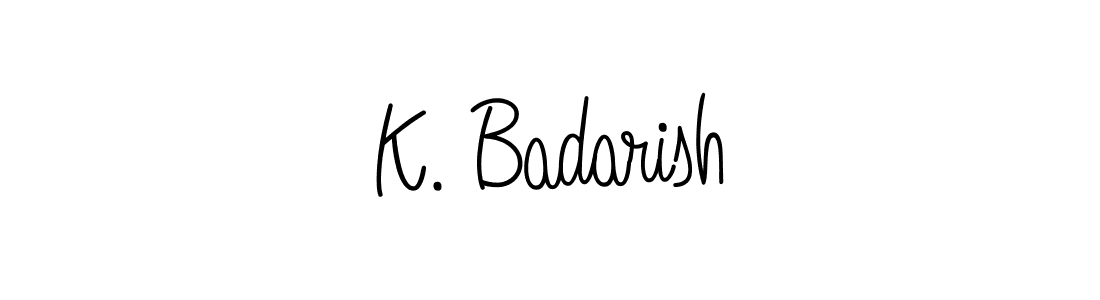 K. Badarish stylish signature style. Best Handwritten Sign (Angelique-Rose-font-FFP) for my name. Handwritten Signature Collection Ideas for my name K. Badarish. K. Badarish signature style 5 images and pictures png
