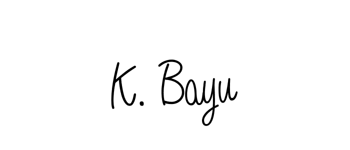 How to make K. Bayu name signature. Use Angelique-Rose-font-FFP style for creating short signs online. This is the latest handwritten sign. K. Bayu signature style 5 images and pictures png