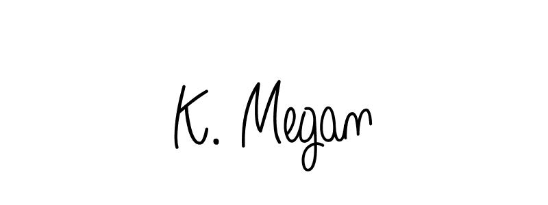 How to Draw K. Megan signature style? Angelique-Rose-font-FFP is a latest design signature styles for name K. Megan. K. Megan signature style 5 images and pictures png