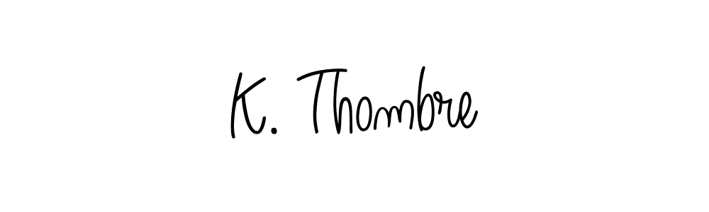 How to make K. Thombre name signature. Use Angelique-Rose-font-FFP style for creating short signs online. This is the latest handwritten sign. K. Thombre signature style 5 images and pictures png