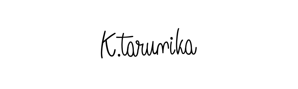 Make a beautiful signature design for name K.tarunika. With this signature (Angelique-Rose-font-FFP) style, you can create a handwritten signature for free. K.tarunika signature style 5 images and pictures png