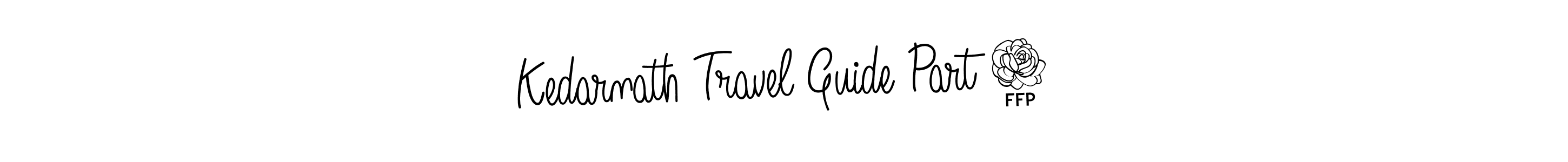 Also we have Kedarnath Travel Guide Part 2 name is the best signature style. Create professional handwritten signature collection using Angelique-Rose-font-FFP autograph style. Kedarnath Travel Guide Part 2 signature style 5 images and pictures png