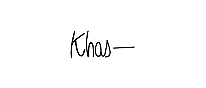 Create a beautiful signature design for name Khas—. With this signature (Angelique-Rose-font-FFP) fonts, you can make a handwritten signature for free. Khas— signature style 5 images and pictures png