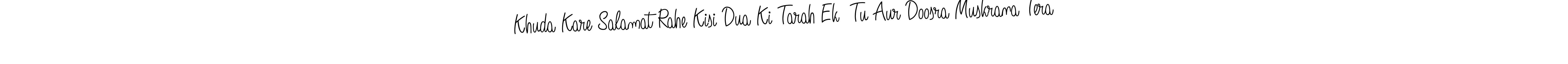 Create a beautiful signature design for name Khuda Kare Salamat Rahe Kisi Dua Ki Tarah Ek  Tu Aur Doosra Muskrana Tera. With this signature (Angelique-Rose-font-FFP) fonts, you can make a handwritten signature for free. Khuda Kare Salamat Rahe Kisi Dua Ki Tarah Ek  Tu Aur Doosra Muskrana Tera signature style 5 images and pictures png