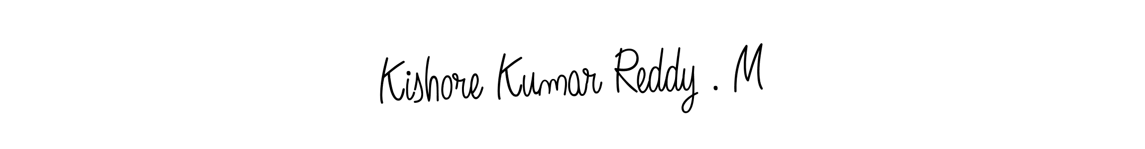How to make Kishore Kumar Reddy . M signature? Angelique-Rose-font-FFP is a professional autograph style. Create handwritten signature for Kishore Kumar Reddy . M name. Kishore Kumar Reddy . M signature style 5 images and pictures png