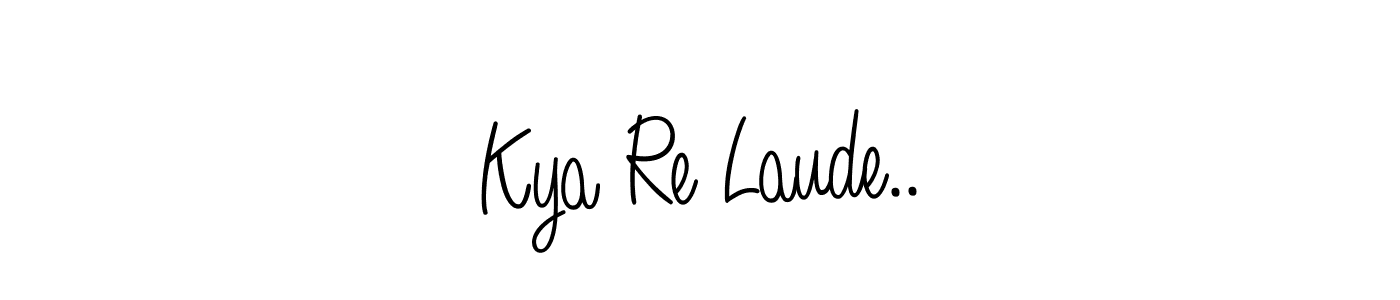 How to make Kya Re Laude.. name signature. Use Angelique-Rose-font-FFP style for creating short signs online. This is the latest handwritten sign. Kya Re Laude.. signature style 5 images and pictures png