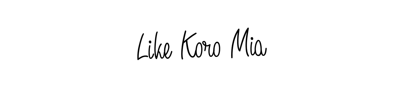 Once you've used our free online signature maker to create your best signature Angelique-Rose-font-FFP style, it's time to enjoy all of the benefits that Like Koro Mia name signing documents. Like Koro Mia signature style 5 images and pictures png