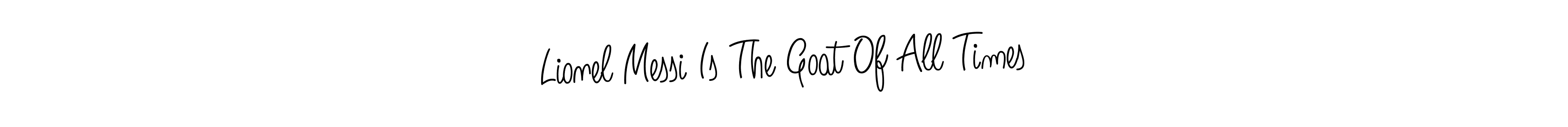It looks lik you need a new signature style for name Lionel Messi Is The Goat Of All Times. Design unique handwritten (Angelique-Rose-font-FFP) signature with our free signature maker in just a few clicks. Lionel Messi Is The Goat Of All Times signature style 5 images and pictures png