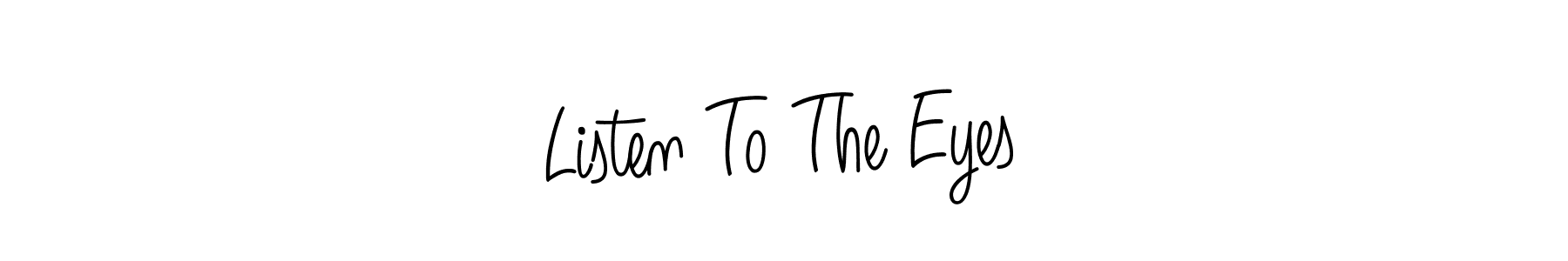 Once you've used our free online signature maker to create your best signature Angelique-Rose-font-FFP style, it's time to enjoy all of the benefits that Listen To The Eyes name signing documents. Listen To The Eyes signature style 5 images and pictures png
