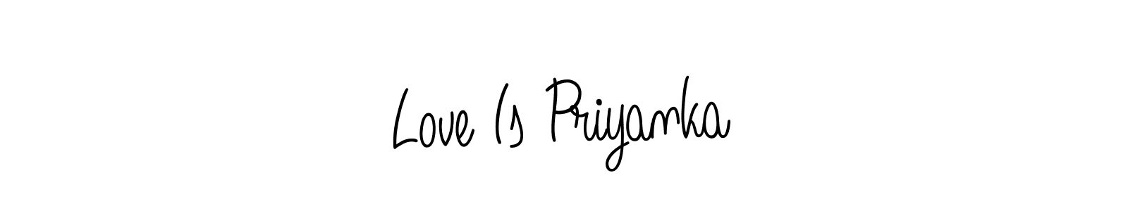 Also You can easily find your signature by using the search form. We will create Love Is Priyanka name handwritten signature images for you free of cost using Angelique-Rose-font-FFP sign style. Love Is Priyanka signature style 5 images and pictures png