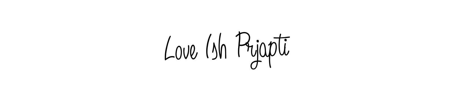 Use a signature maker to create a handwritten signature online. With this signature software, you can design (Angelique-Rose-font-FFP) your own signature for name Love Ish Prjapti. Love Ish Prjapti signature style 5 images and pictures png