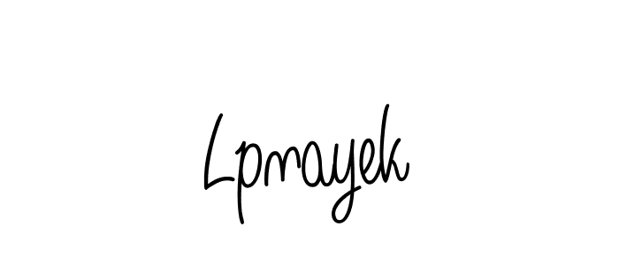 Check out images of Autograph of Lpnayek name. Actor Lpnayek Signature Style. Angelique-Rose-font-FFP is a professional sign style online. Lpnayek signature style 5 images and pictures png