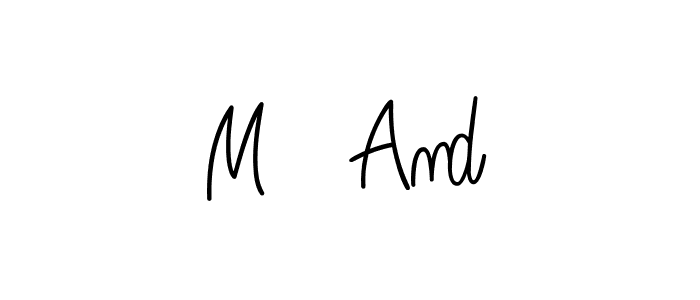 Design your own signature with our free online signature maker. With this signature software, you can create a handwritten (Angelique-Rose-font-FFP) signature for name M   And. M   And signature style 5 images and pictures png