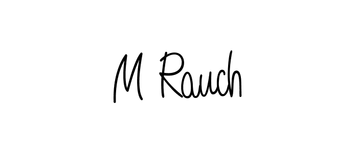 Make a beautiful signature design for name M Rauch. With this signature (Angelique-Rose-font-FFP) style, you can create a handwritten signature for free. M Rauch signature style 5 images and pictures png