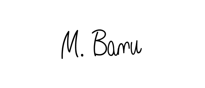 You should practise on your own different ways (Angelique-Rose-font-FFP) to write your name (M. Banu) in signature. don't let someone else do it for you. M. Banu signature style 5 images and pictures png