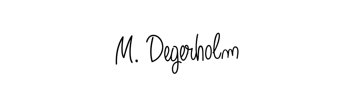 Use a signature maker to create a handwritten signature online. With this signature software, you can design (Angelique-Rose-font-FFP) your own signature for name M. Degerholm. M. Degerholm signature style 5 images and pictures png