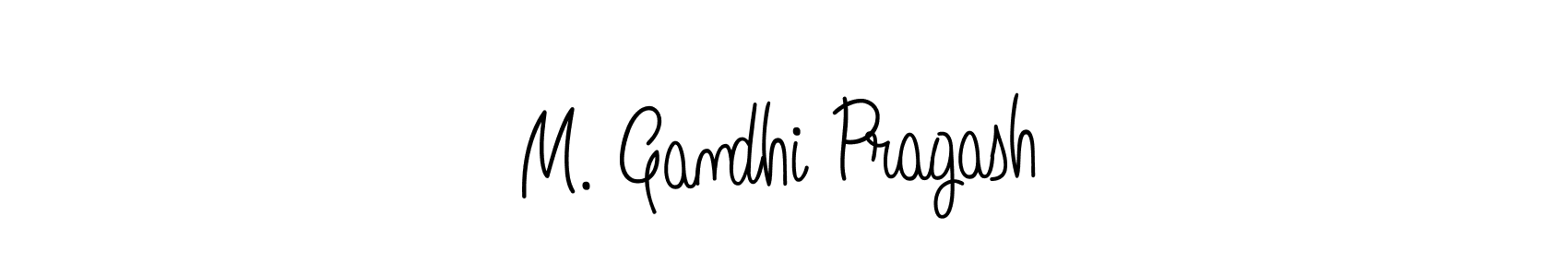 Once you've used our free online signature maker to create your best signature Angelique-Rose-font-FFP style, it's time to enjoy all of the benefits that M. Gandhi Pragash name signing documents. M. Gandhi Pragash signature style 5 images and pictures png