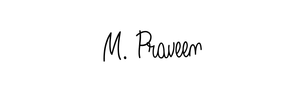 Make a beautiful signature design for name M. Praveen. With this signature (Angelique-Rose-font-FFP) style, you can create a handwritten signature for free. M. Praveen signature style 5 images and pictures png