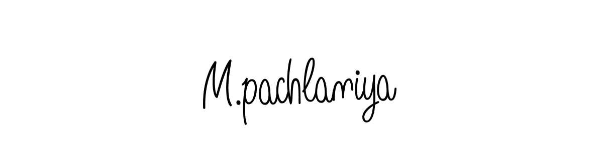Make a beautiful signature design for name M.pachlaniya. With this signature (Angelique-Rose-font-FFP) style, you can create a handwritten signature for free. M.pachlaniya signature style 5 images and pictures png