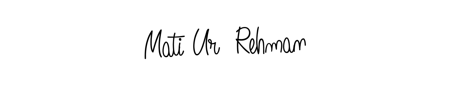 How to make Mati Ur  Rehman name signature. Use Angelique-Rose-font-FFP style for creating short signs online. This is the latest handwritten sign. Mati Ur  Rehman signature style 5 images and pictures png