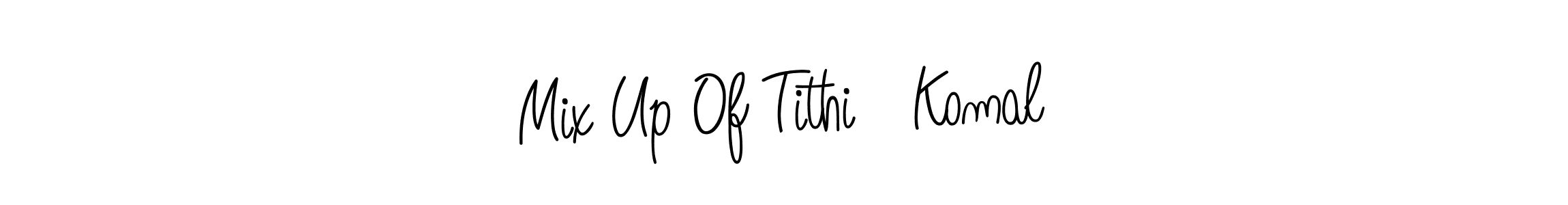 How to make Mix Up Of Tithi   Komal name signature. Use Angelique-Rose-font-FFP style for creating short signs online. This is the latest handwritten sign. Mix Up Of Tithi   Komal signature style 5 images and pictures png