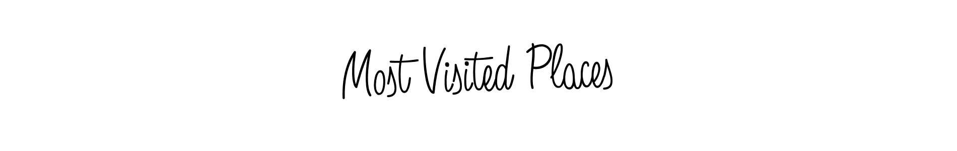 How to make Most Visited Places signature? Angelique-Rose-font-FFP is a professional autograph style. Create handwritten signature for Most Visited Places name. Most Visited Places signature style 5 images and pictures png