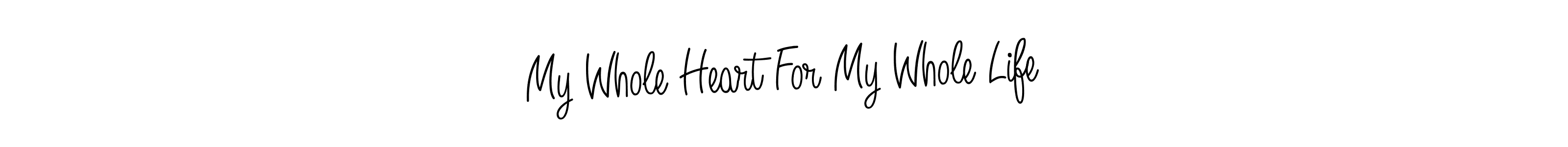 Here are the top 10 professional signature styles for the name My Whole Heart For My Whole Life. These are the best autograph styles you can use for your name. My Whole Heart For My Whole Life signature style 5 images and pictures png