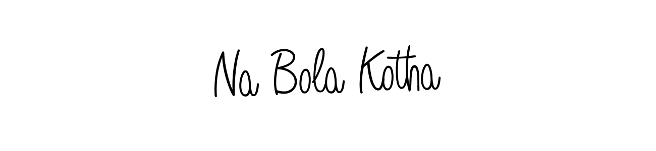 You should practise on your own different ways (Angelique-Rose-font-FFP) to write your name (Na Bola Kotha) in signature. don't let someone else do it for you. Na Bola Kotha signature style 5 images and pictures png