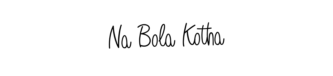 You should practise on your own different ways (Angelique-Rose-font-FFP) to write your name (Na Bola Kotha) in signature. don't let someone else do it for you. Na Bola Kotha signature style 5 images and pictures png