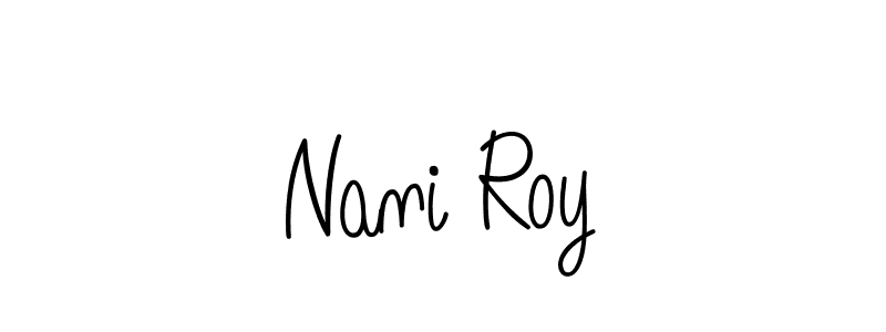 Make a beautiful signature design for name Nani Roy. With this signature (Angelique-Rose-font-FFP) style, you can create a handwritten signature for free. Nani Roy signature style 5 images and pictures png